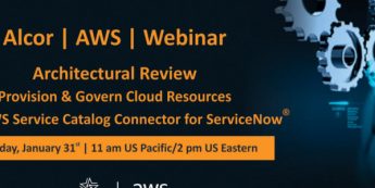 AWS| Alcor Webinar: Provision & Govern Cloud Resources Using AWS Service Catalog Connector for ServiceNow®
