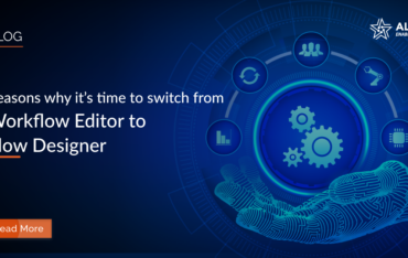Reasons why it’s time to switch from Workflow Editor to Flow Designer