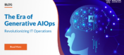 The Era of Generative AIOps: Revolutionizing IT Operations