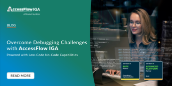 Overcome Debugging Challenges with AccessFlow IGA