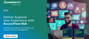 Deliver Superior User Experience with AccessFlow IGA