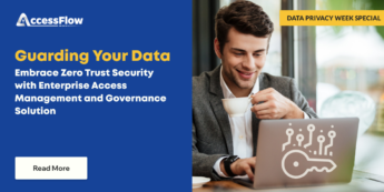 Elevate Access Management and Data Safety with AccessFlow’s Zero Trust Shield