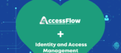 Bring Your Access Management to Life with AccessFlow