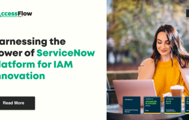 AccessFlow – Harnessing the Power of ServiceNow Platform for IAM Innovation