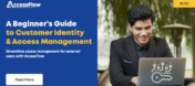 A Beginner’s Guide to Customer Identity and Access Management (CIAM)