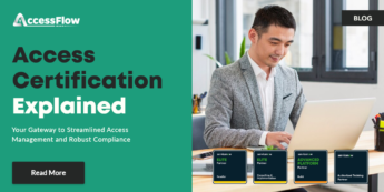 Access Certification Explained: Your Gateway to Streamlined Access Management and Robust Compliance